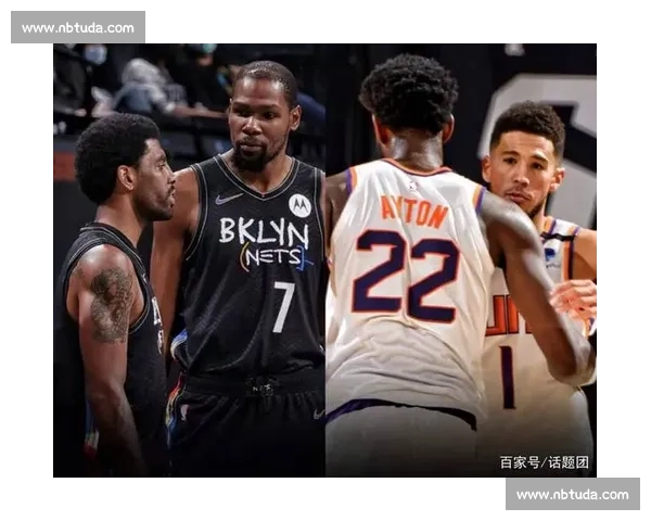 篮网对决太阳星光碰撞新赛季焦点之战全解析攻防博弈引爆期待高潮